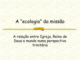 A “ecologia” da missão