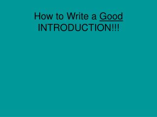 How to Write a Good INTRODUCTION!!!