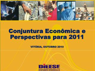 Conjuntura Econômica e Perspectivas para 2011 VITÓRIA, OUTUBRO 2010