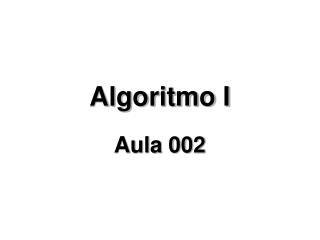 Algoritmo I Aula 002