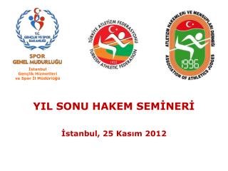 YIL SONU HAKEM SEMİNERİ İstanbul, 25 Kasım 2012