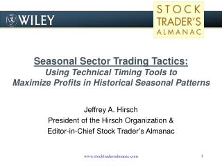 Jeffrey A. Hirsch President of the Hirsch Organization &amp; Editor-in-Chief Stock Trader’s Almanac
