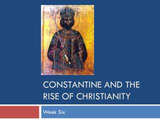 Constantine and the rise of Christianity