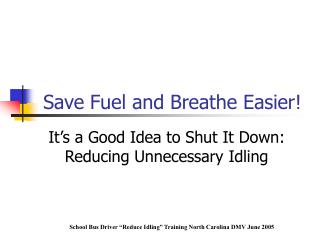 Save Fuel and Breathe Easier!