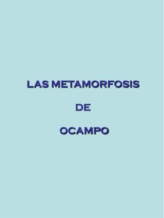 LAS METAMORFOSIS DE OCAMPO