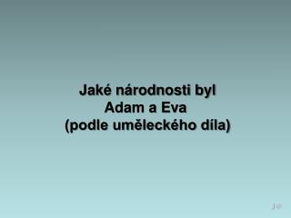 Jaké národnosti byl Adam a Eva (podle uměleckého díla)