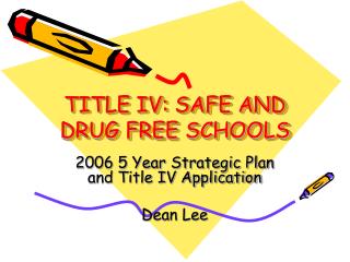 TITLE IV: SAFE AND DRUG FREE SCHOOLS