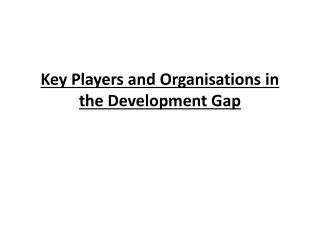 Key Players and Organisations in the Development Gap