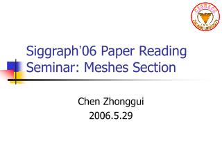 Siggraph ’ 06 Paper Reading Seminar: Meshes Section