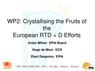 WP2: Crystallising the Fruits of the European RTD + D Efforts