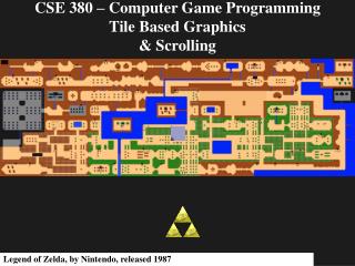 CSE 380 – Computer Game Programming Tile Based Graphics &amp; Scrolling
