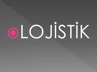 LOJİSTİK