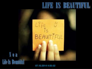 LIFE IS BEAUTIFUL