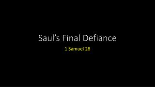 Saul’s Final Defiance