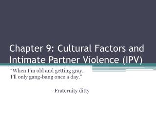Chapter 9: Cultural Factors and Intimate Partner Violence (IPV)