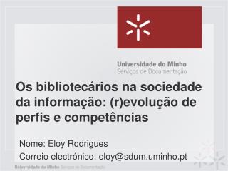 Os bibliotecários na sociedade da informação: (r)evolução de perfis e competências