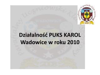 Działalność PUKS KAROL Wadowice w roku 2010
