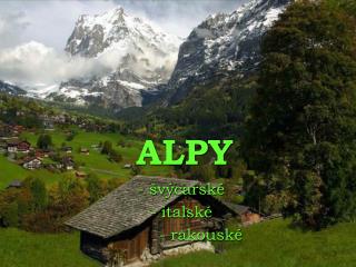 ALPY - švýcarské - italské - rakouské