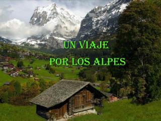 UN VIAJE POR LOS ALPES