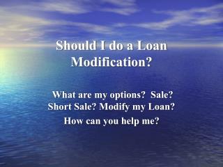 Should I do a Loan Modification?