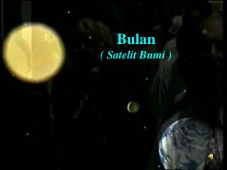 Bulan ( Satelit Bumi )