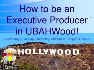 How to be an Executive Producer in UBAHWood!