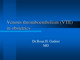 Venous thromboembolism (VTE) in obstetrics