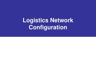 Logistics Network Configuration