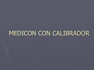 MEDICON CON CALIBRADOR