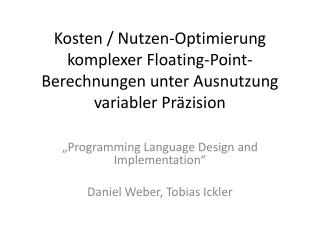 „ Programming Language Design and Implementation “ Daniel Weber, Tobias Ickler