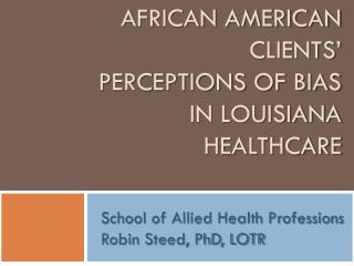 African American Clients’ Perceptions of Bias In Louisiana Healthcare