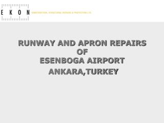 RUNWAY AND APRON REPAIRS OF ESENBOGA AIRPORT ANKARA,TURKEY