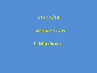 STS 13/14 cvi čenie 3 a ž 6 Ľ. Maceková