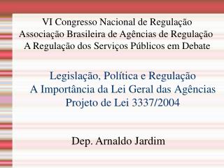 Legislação, Política e Regulação A Importância da Lei Geral das Agências Projeto de Lei 3337/2004