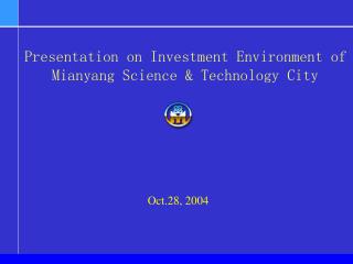 Presentation on Investment Environment of Mianyang Science &amp; Technology City