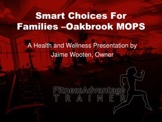 Smart Choices For Families –Oakbrook MOPS