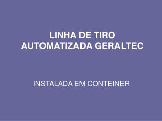 LINHA DE TIRO AUTOMATIZADA GERALTEC