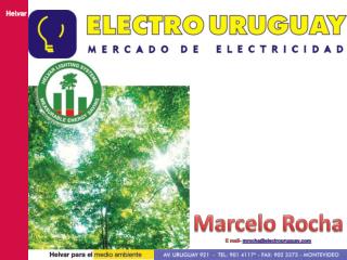 Marcelo Rocha E mail- mrocha@electrouruguay