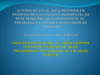 MÉTODO : Estudo transversal, de maio a julho 2009 em escolas municipais de Florianópolis;