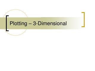 Plotting – 3-Dimensional