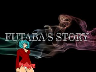 FUTABA'S STORY