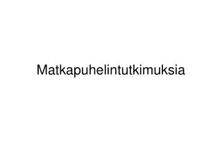 Matkapuhelintutkimuksia