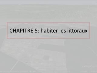 CHAPITRE 5: habiter les littoraux