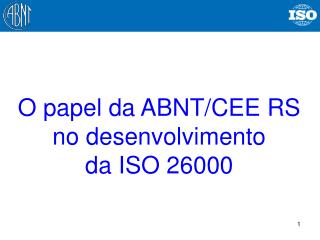 O papel da ABNT/CEE RS no desenvolvimento da ISO 26000