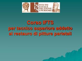 Corso IFTS per tecnico superiore addetto al restauro di pitture parietali