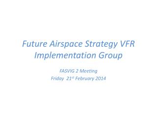 Future Airspace Strategy VFR Implementation Group