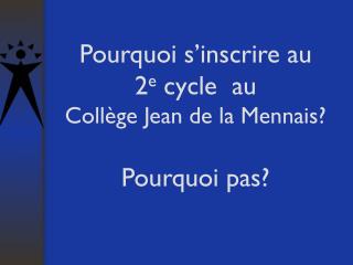 Pourquoi s’inscrire au 2 e cycle au Collège Jean de la Mennais? Pourquoi pas?