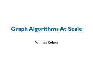 Graph Algorithms At Scale