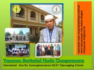 Yayasan Barkatul Huda Ciungwanara Sekretariat : Dsn/Ds. Karangkamulyan 02/01 Cijeungjing Ciamis