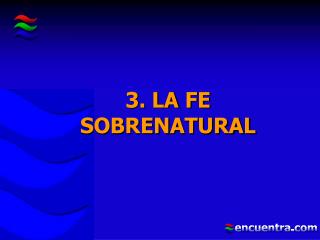 3. LA FE SOBRENATURAL